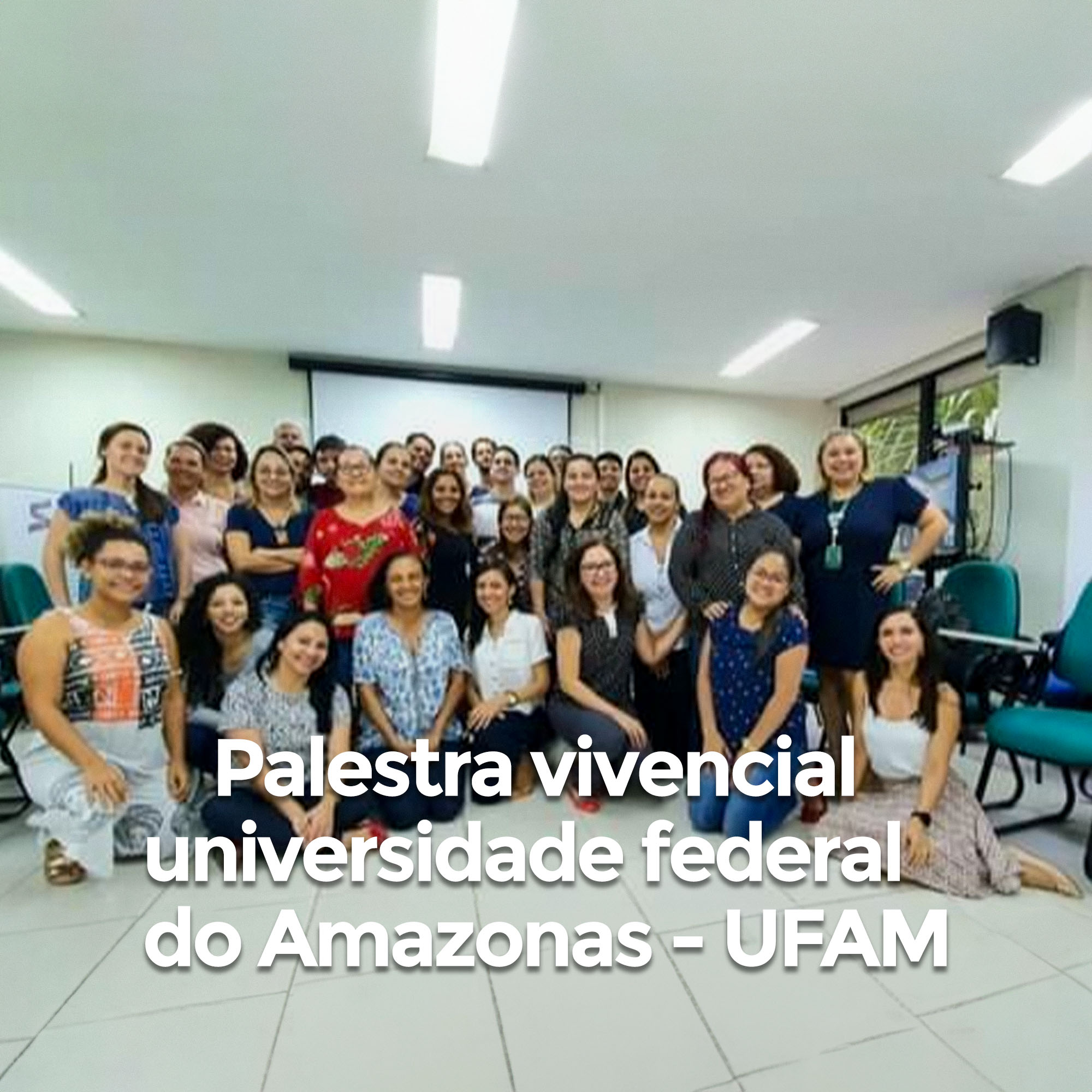 Palestra vivencial universidade federal do Amazonas - UFAM